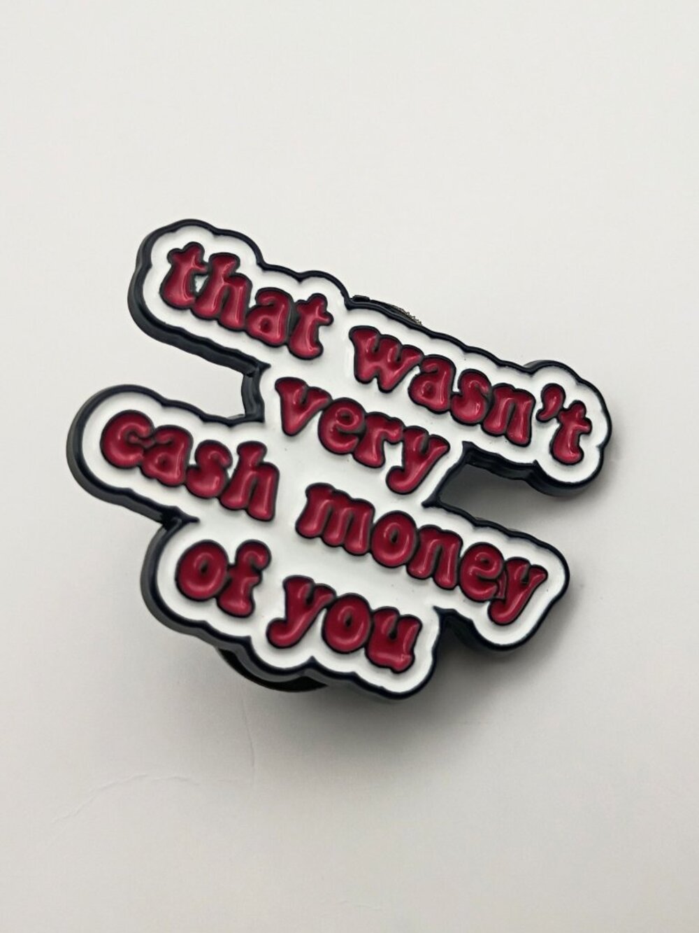 That Wasn't Very Cash Money Of You Meme Enamel Pin Lapel Hat